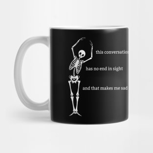 Sassy Skeleton: "This Conversation is Too Long" Mug